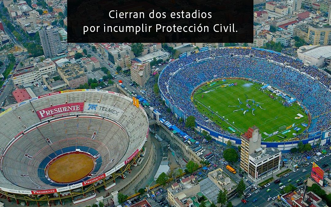 Clausura de la Plaza de Toros México y el Estadio Ciudad de los Deportes por Protección Civil